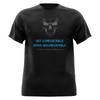 Get Comfortable Being Uncomfortable T-Shirt